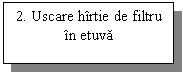 Text Box: 2. Uscare hirtie de filtru in etuva