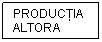 Text Box: PRODUCŢIA ALTORA