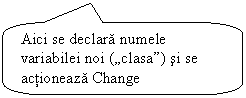 Rounded Rectangular Callout: Aici se declara numele variabilei noi (