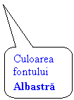 Rounded Rectangular Callout: Culoarea fontului Albastra