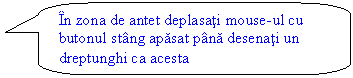 Rounded Rectangular Callout: In zona de antet deplasati mouse-ul cu butonul stang apasat pana desenati un dreptunghi ca acesta