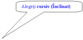 Rounded Rectangular Callout: Alegeti cursiv (Inclinat)