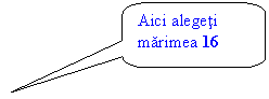 Rounded Rectangular Callout: Aici alegeti marimea 16