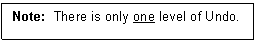 Text Box: Note:  There is only one level of Undo.