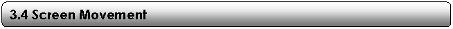 Rounded Rectangle: 3.4 Screen Movement