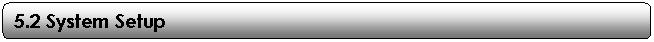 Rounded Rectangle: 5.2 System Setup