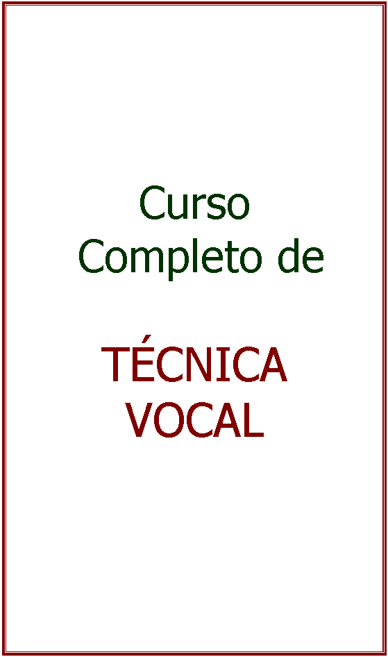 Text Box: Curso
 Completo de



TCNICA
VOCAL










