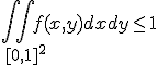 \int\int_{[0,1]^}f(x,y) dx dy\leq 1