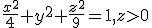 \frac{x^}+y^+\frac{z^}=1, z>0